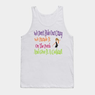 We Don't Hide Our Crazy We Parade It And Give It A Cocktail Tank Top